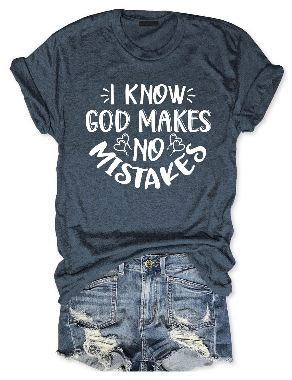 I Know God Makes No Mistakes  T-shirt