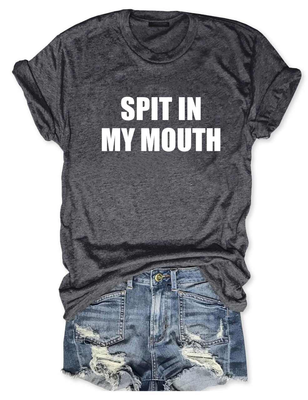 Spit In My Mouth T-Shirt