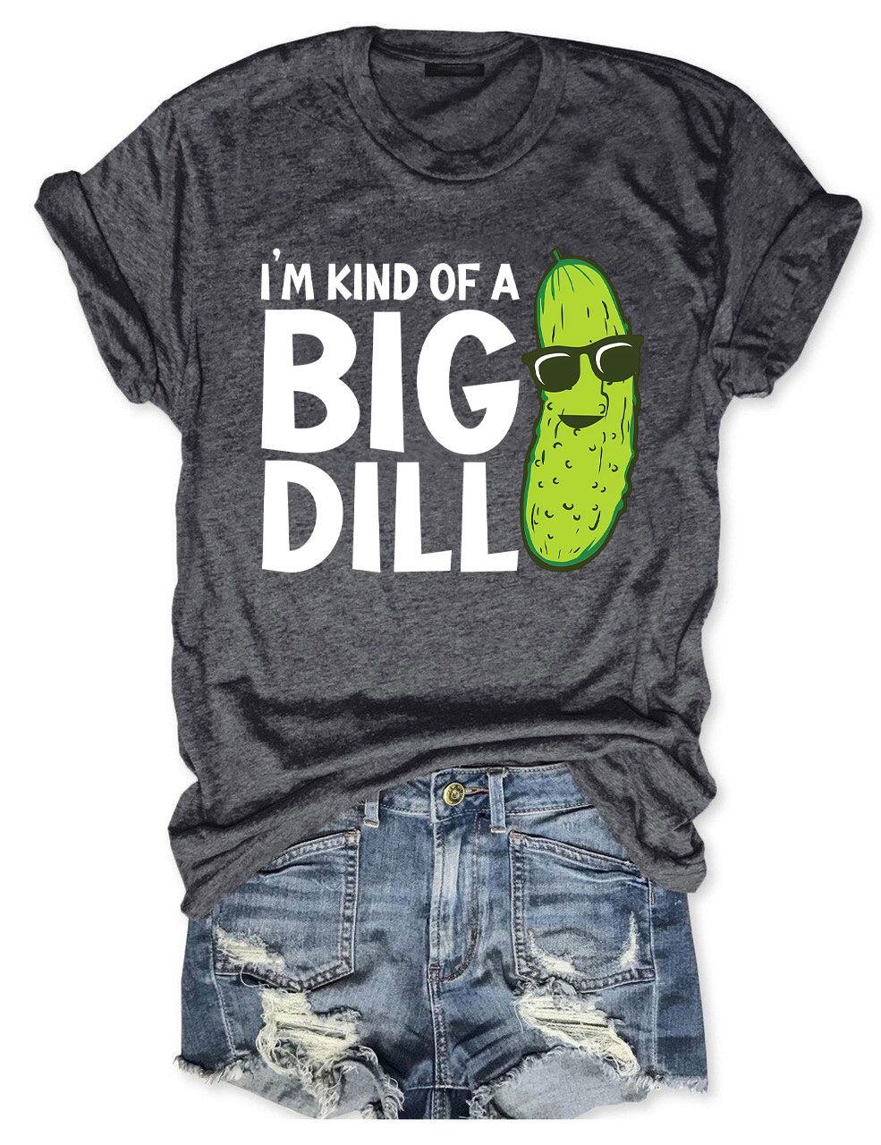 I'm Kind Of A Big Dill T-shirt