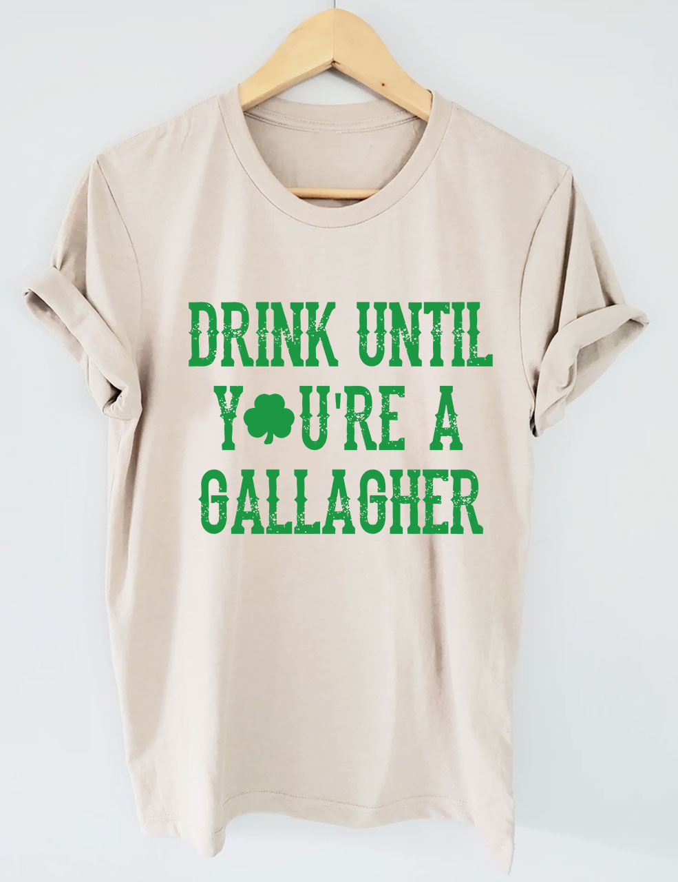 St Patricks Day Drink Until You're A Gallagher T-shirt