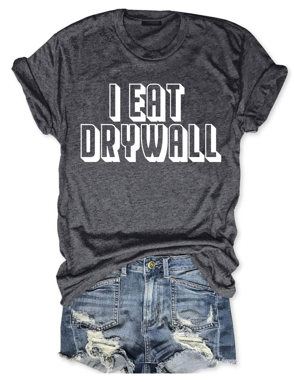 I Eat Drywall T-shirt