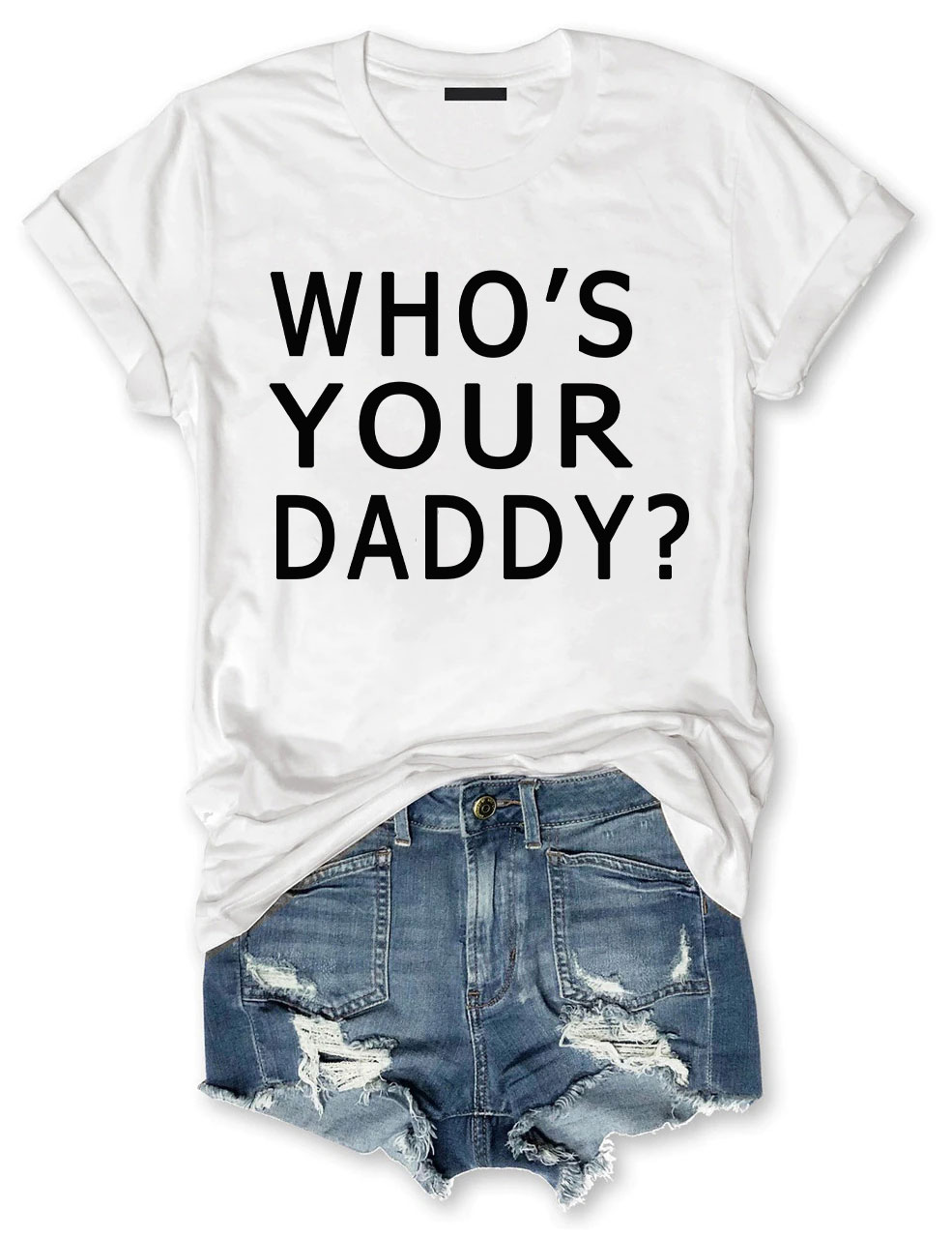Who's Your Daddy T-shirt