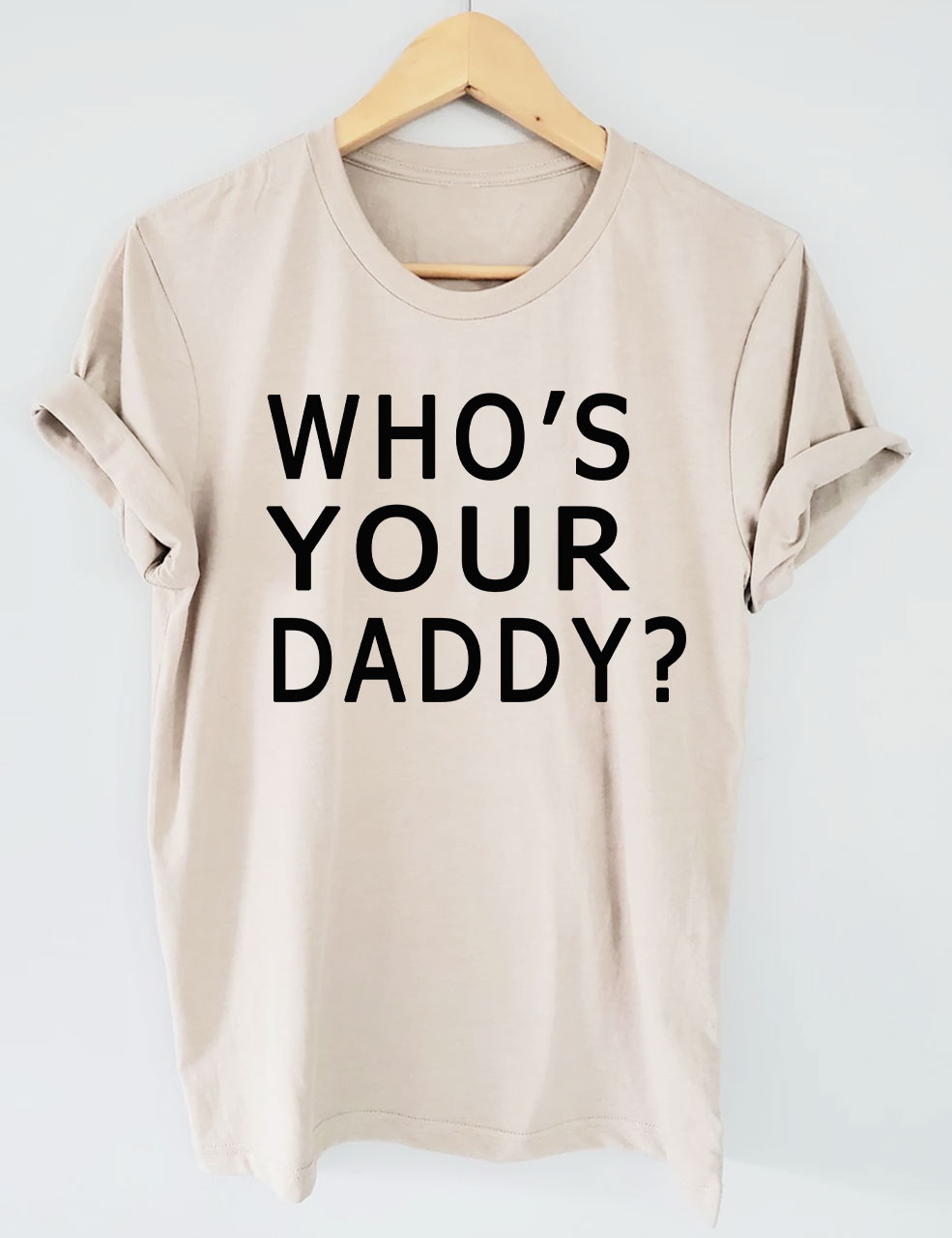 Who's Your Daddy T-shirt