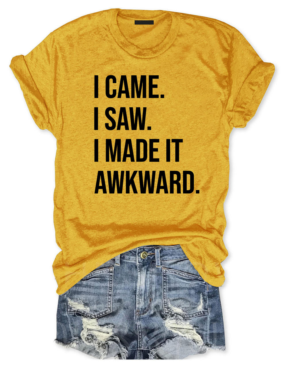 I Came I Saw I Made it Awkward T-shirt