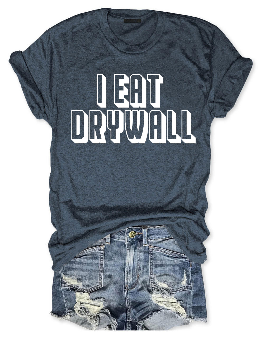 I Eat Drywall T-shirt