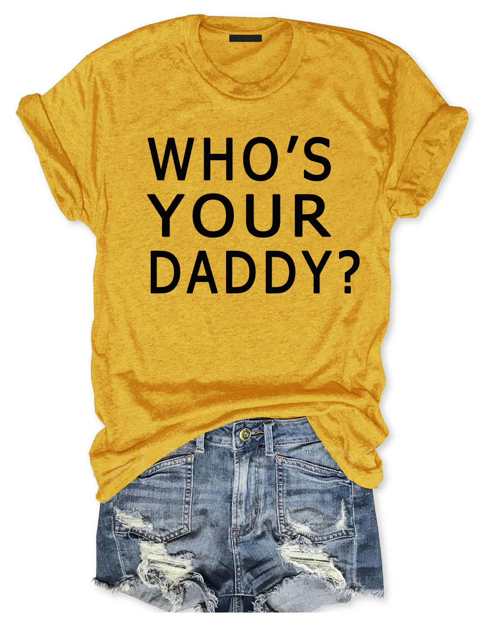 Who's Your Daddy T-shirt