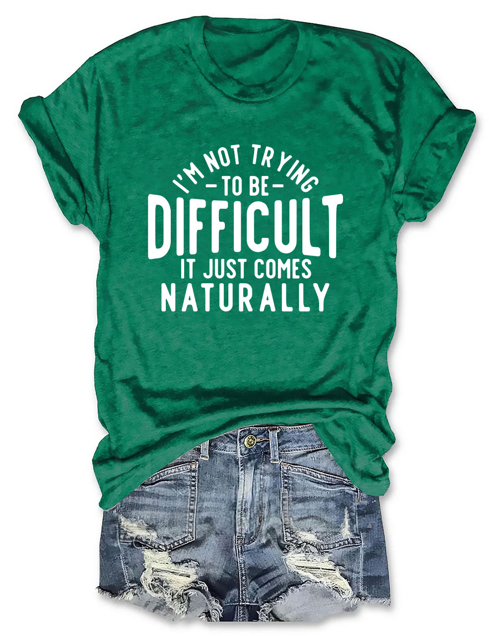 I'm Not Trying To Be Difficult Funny T-shirt