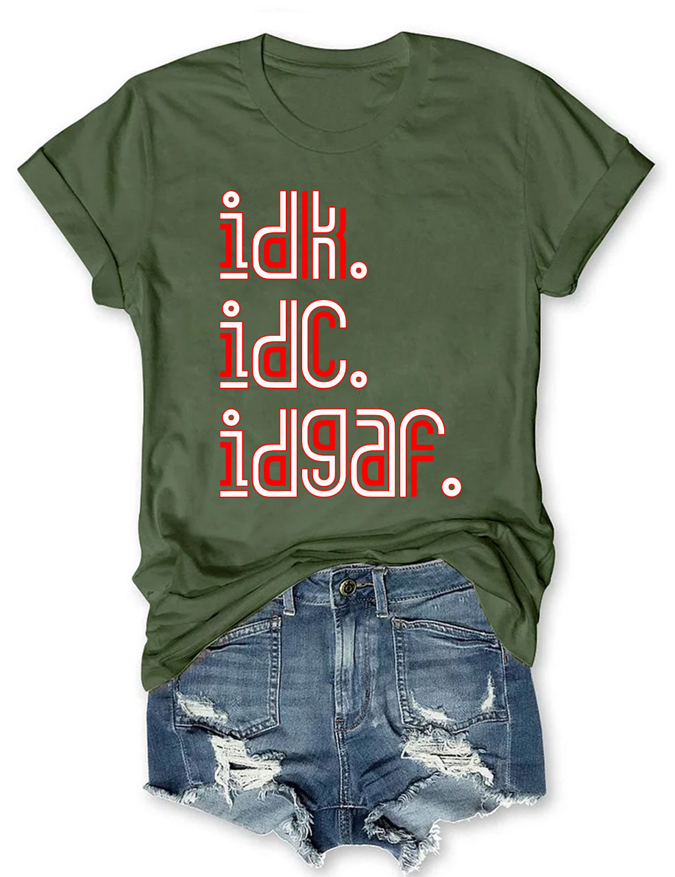 IDK IDC IDGAF T-shirt
