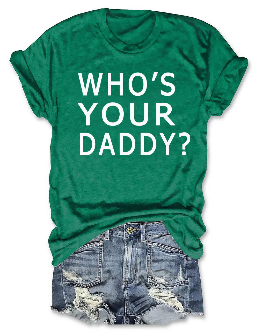 Who's Your Daddy T-shirt