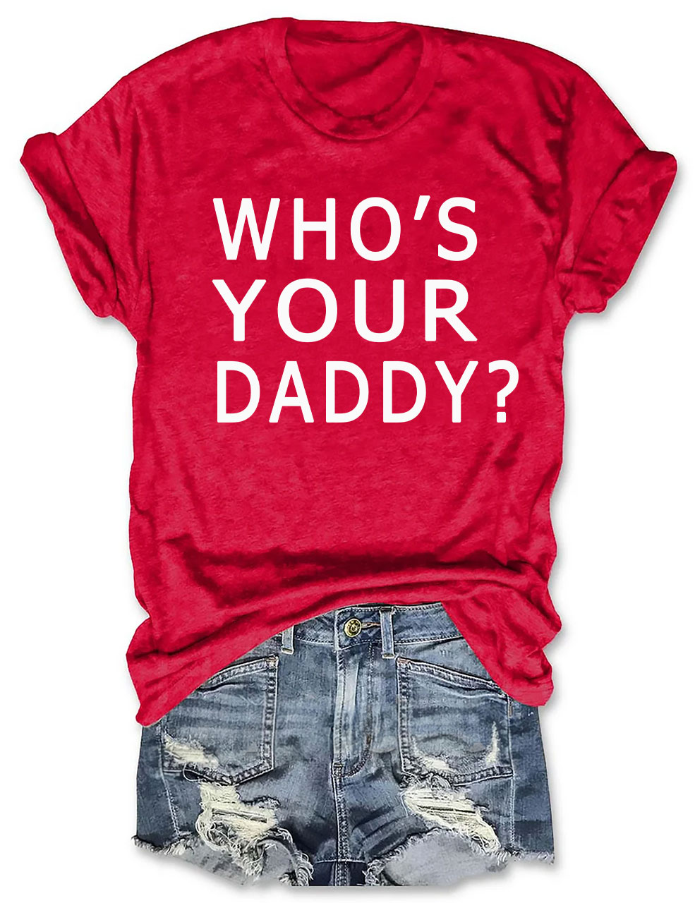 Who's Your Daddy T-shirt