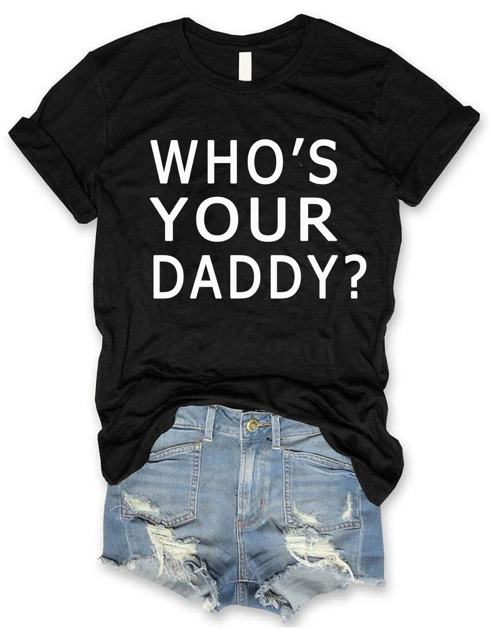 Who's Your Daddy T-shirt