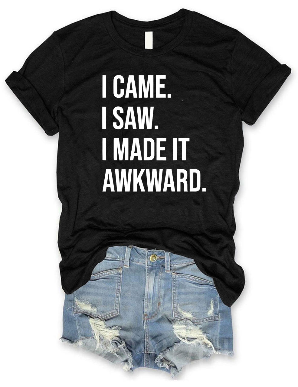 I Came I Saw I Made it Awkward T-shirt