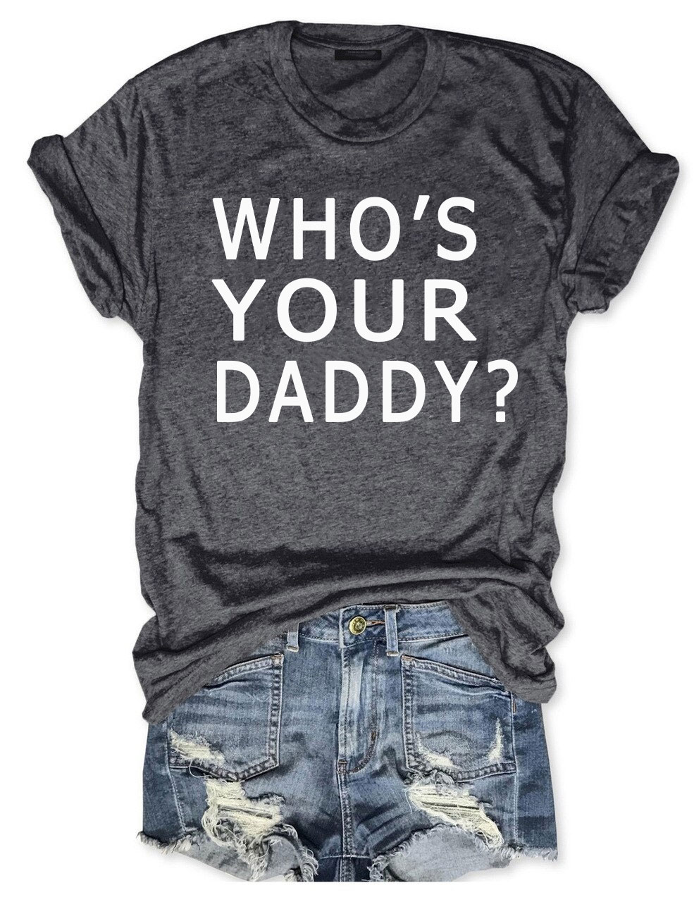 Who's Your Daddy T-shirt