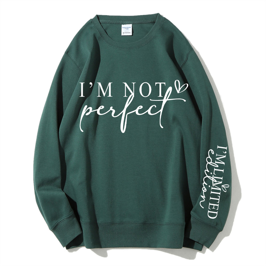 I'm Not Perfect I'm Limited Edition Sweatshirt