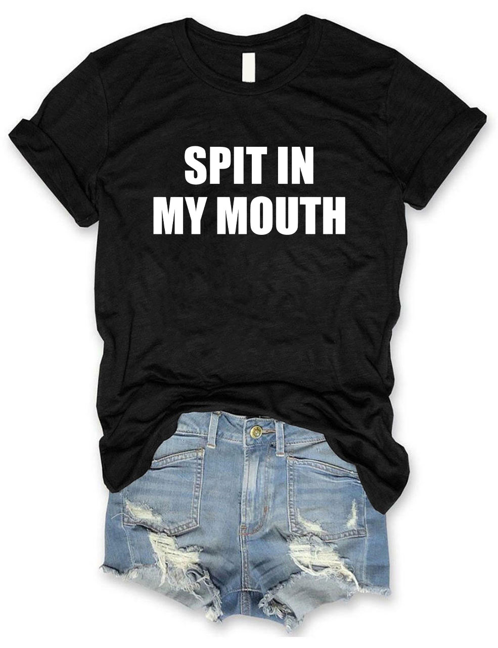 Spit In My Mouth T-Shirt