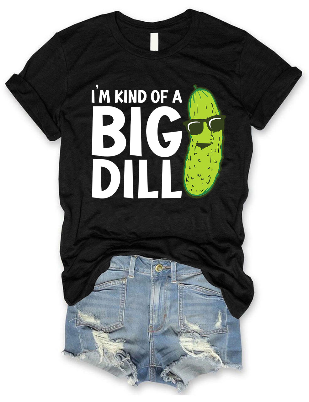 I'm Kind Of A Big Dill T-shirt
