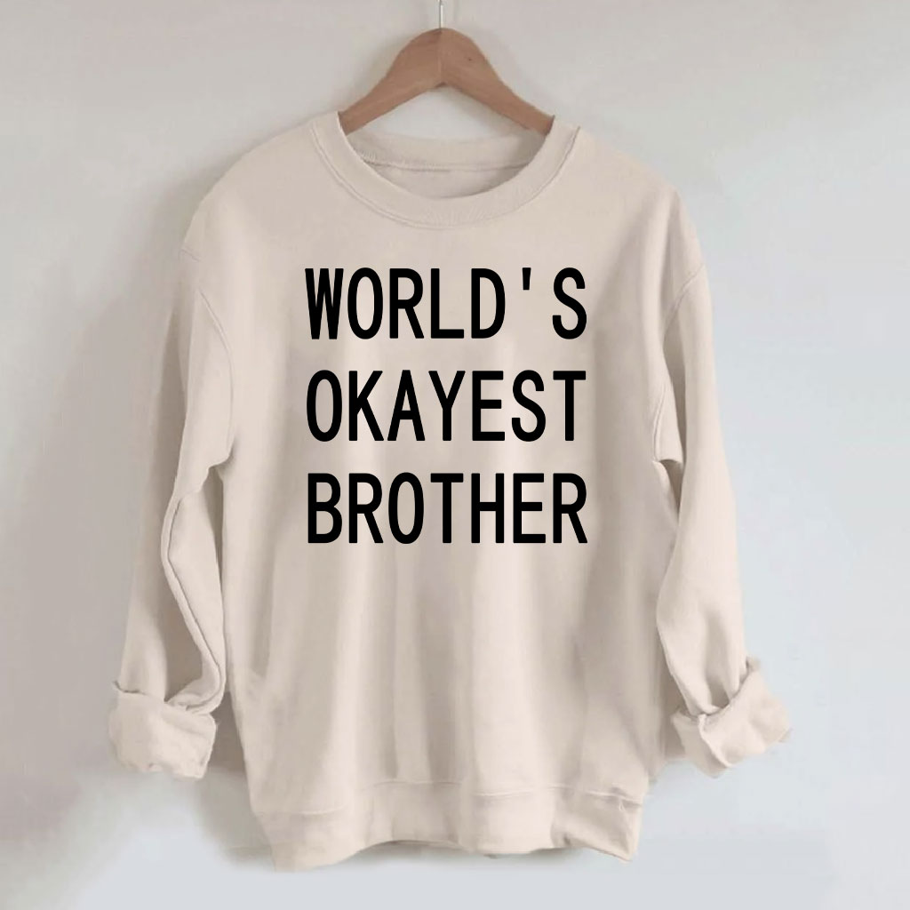 World's Okayest Brother Sweatshirt