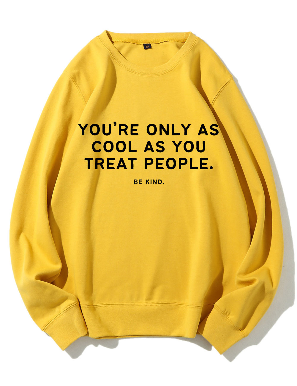 You're Only As Cool As You Treat People Funny Sweatshirt