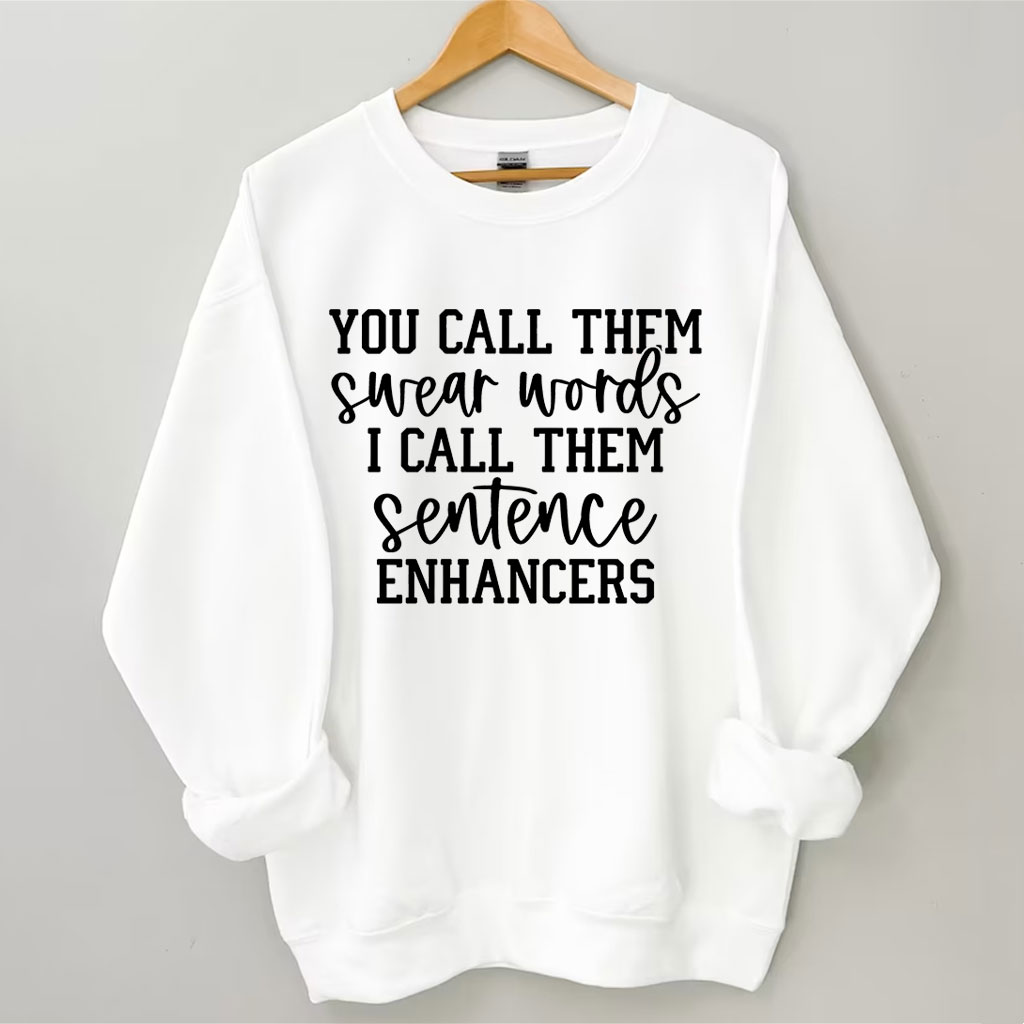 You Call Them Swear Words Funny Sweatshirt