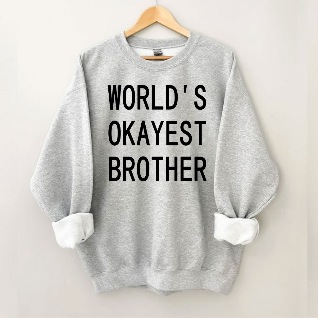 World's Okayest Brother Sweatshirt