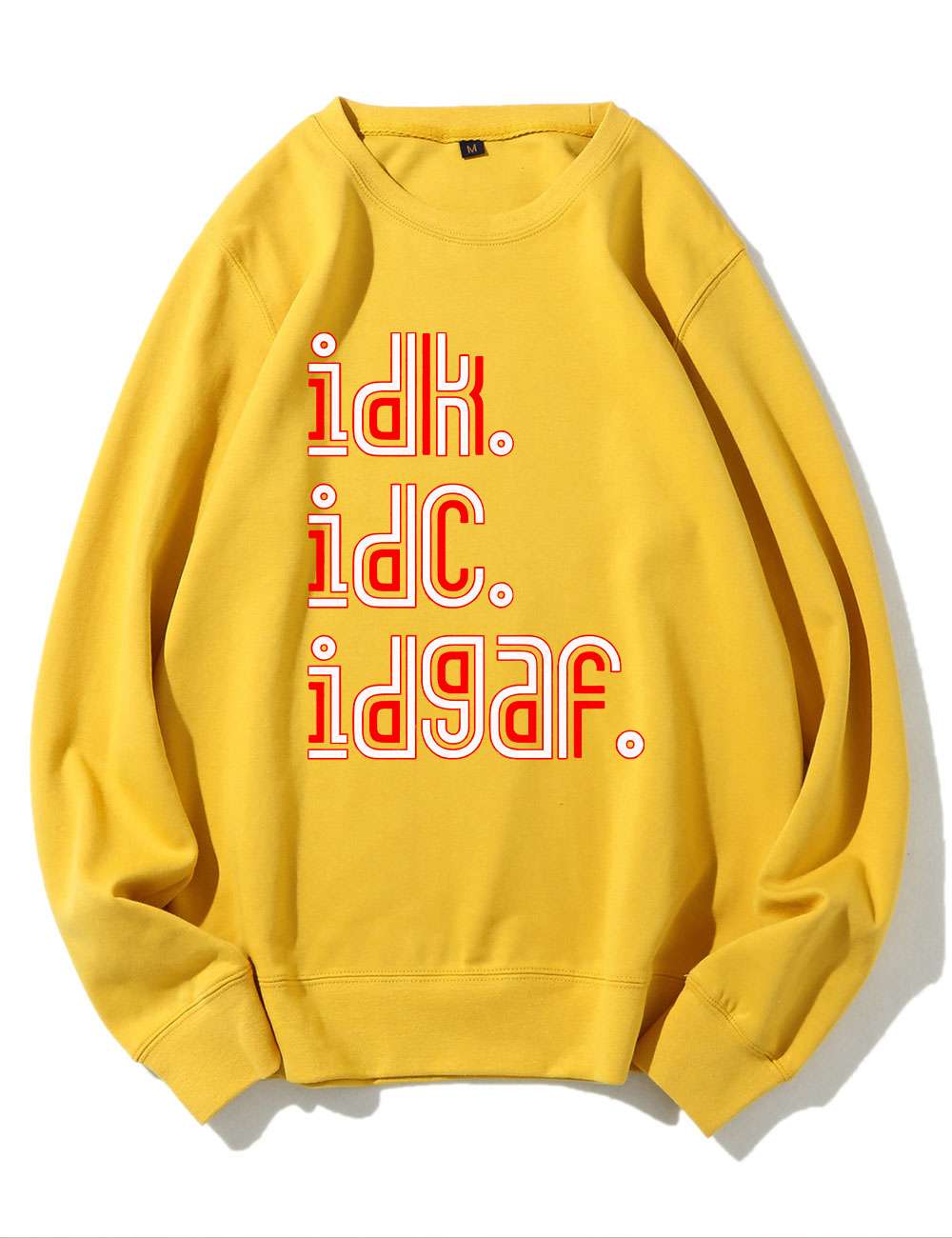 IDK IDC IDGAF Sweatshirt