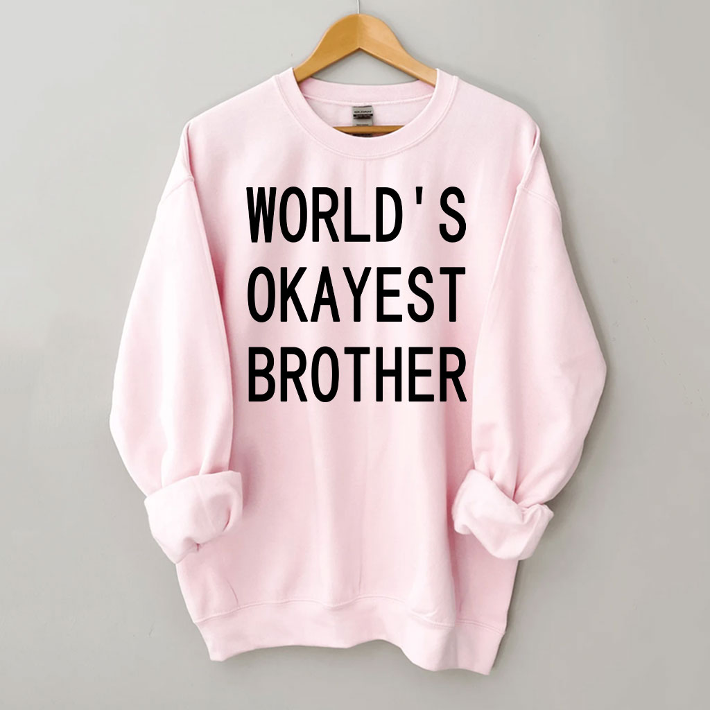 World's Okayest Brother Sweatshirt