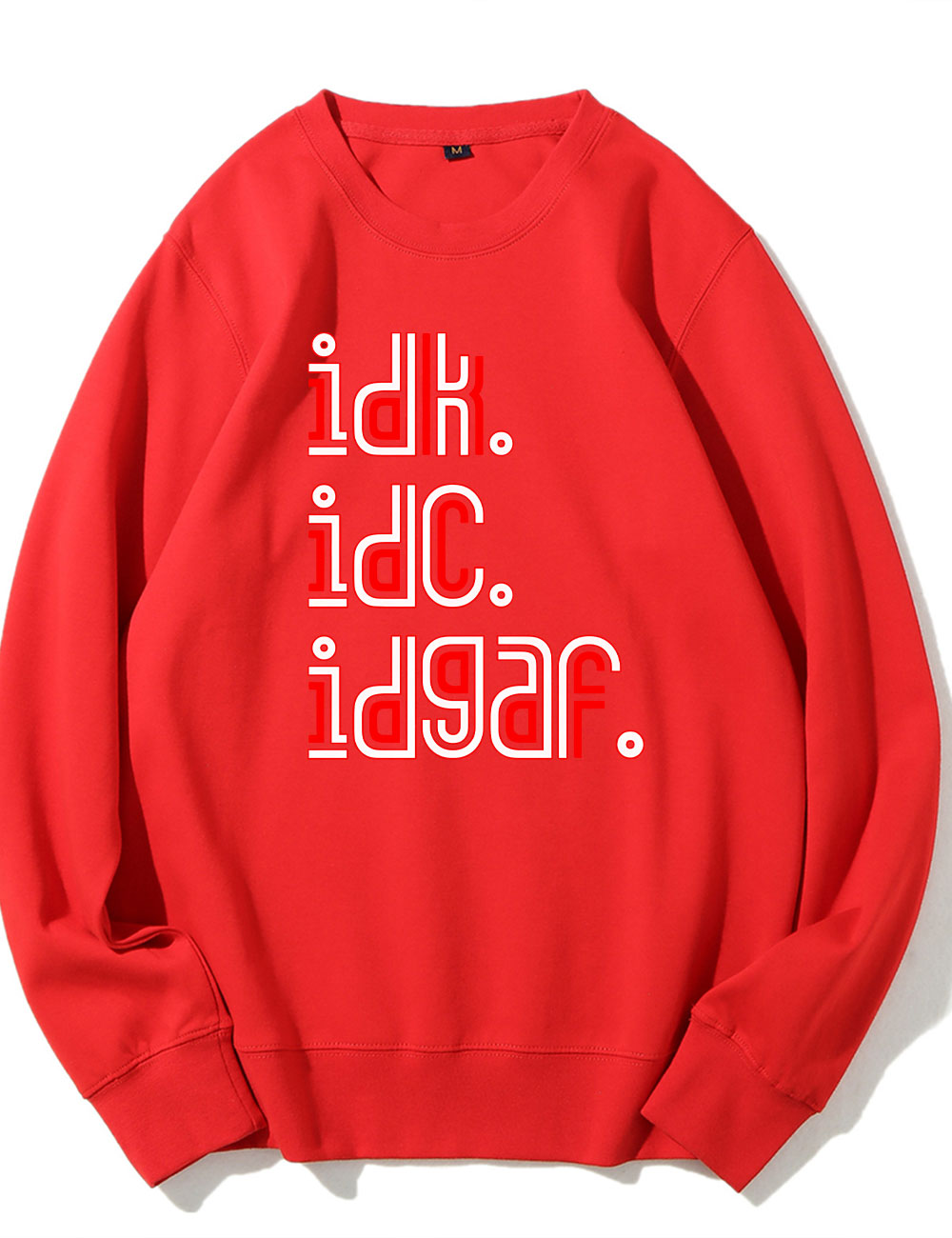 IDK IDC IDGAF Sweatshirt