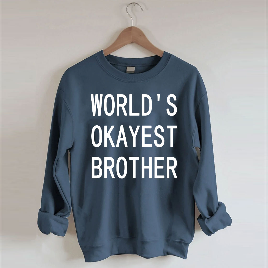 World's Okayest Brother Sweatshirt