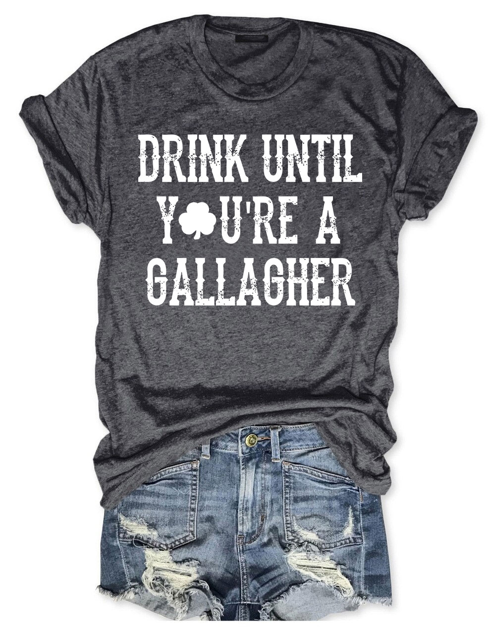 St Patricks Day Drink Until You're A Gallagher T-shirt