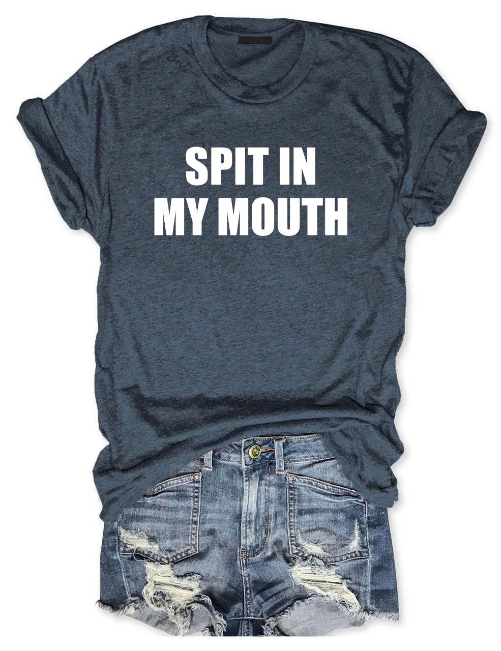 Spit In My Mouth T-Shirt