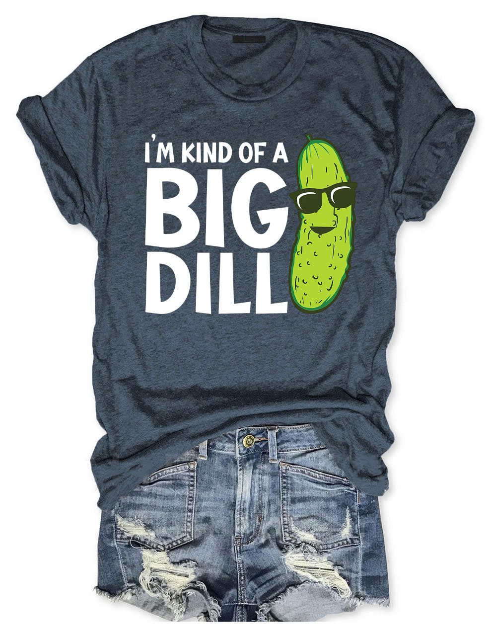 I'm Kind Of A Big Dill T-shirt
