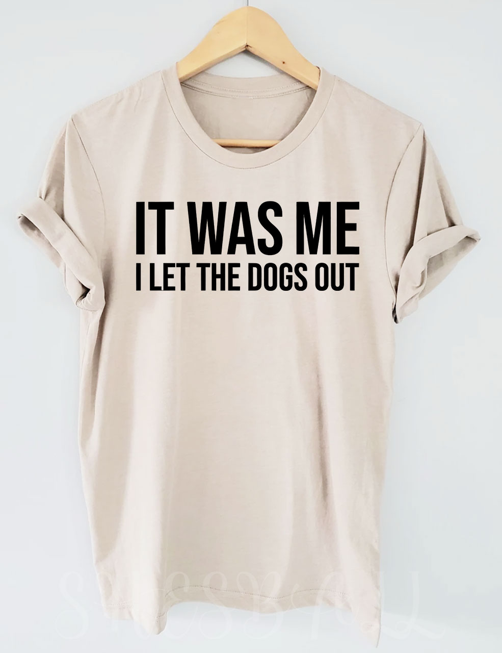 It Was Me I Let The Dogs Out T-shirt
