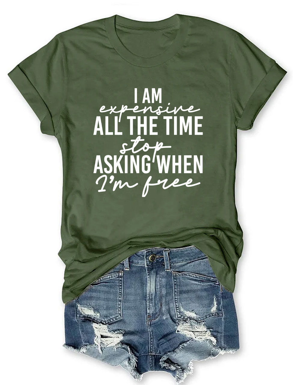 I Am Expensive All The Time Funny T-shirt