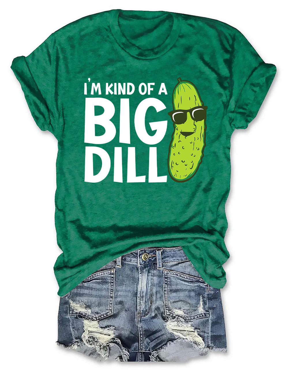 I'm Kind Of A Big Dill T-shirt