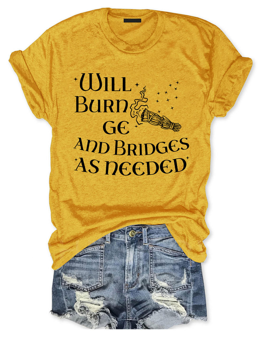 Will Burn Sage and Bridges as Needed T-shirt