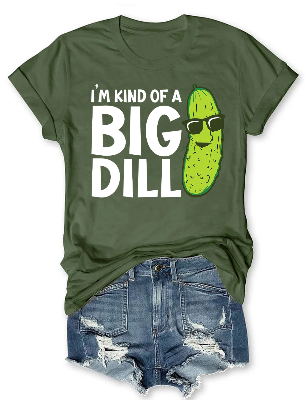 I'm Kind Of A Big Dill T-shirt