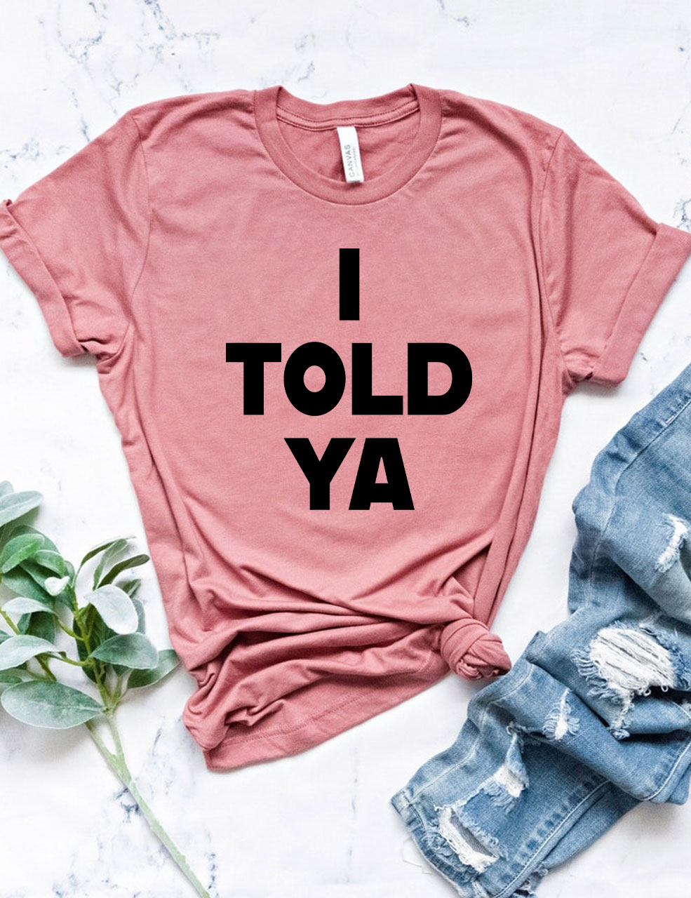 I Told Ya T-Shirt