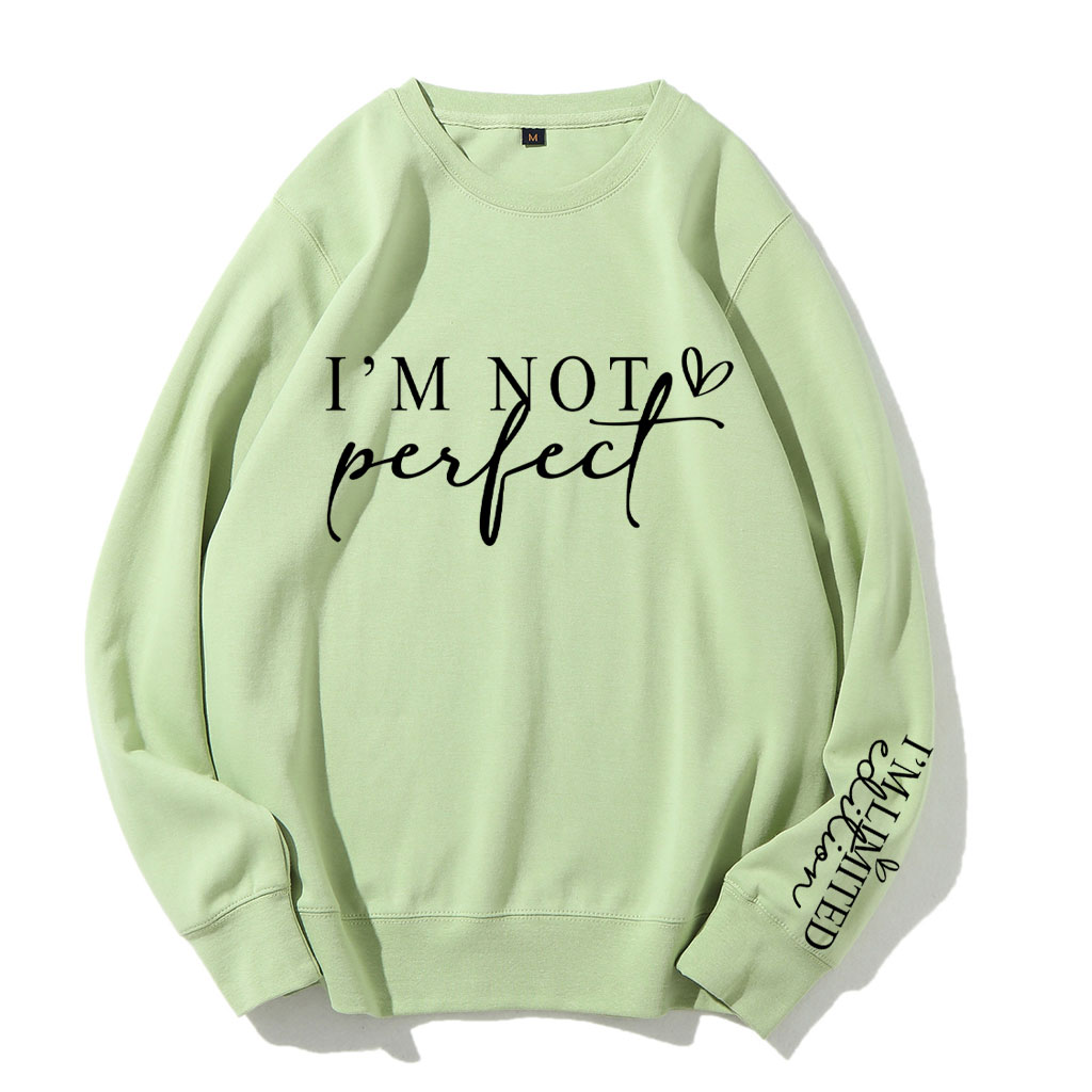 I'm Not Perfect I'm Limited Edition Sweatshirt