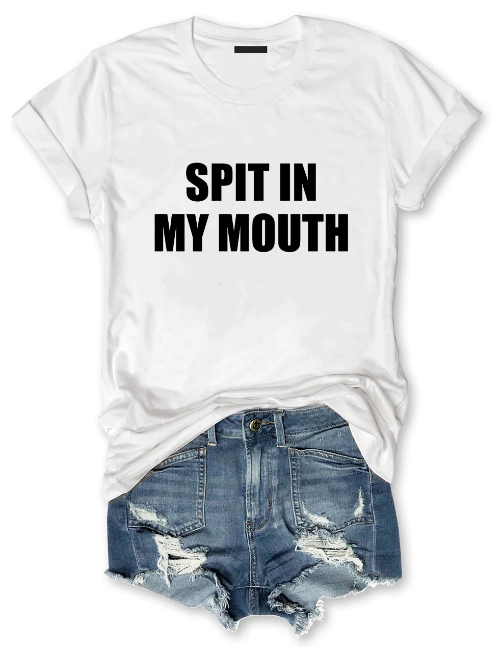 Spit In My Mouth T-Shirt
