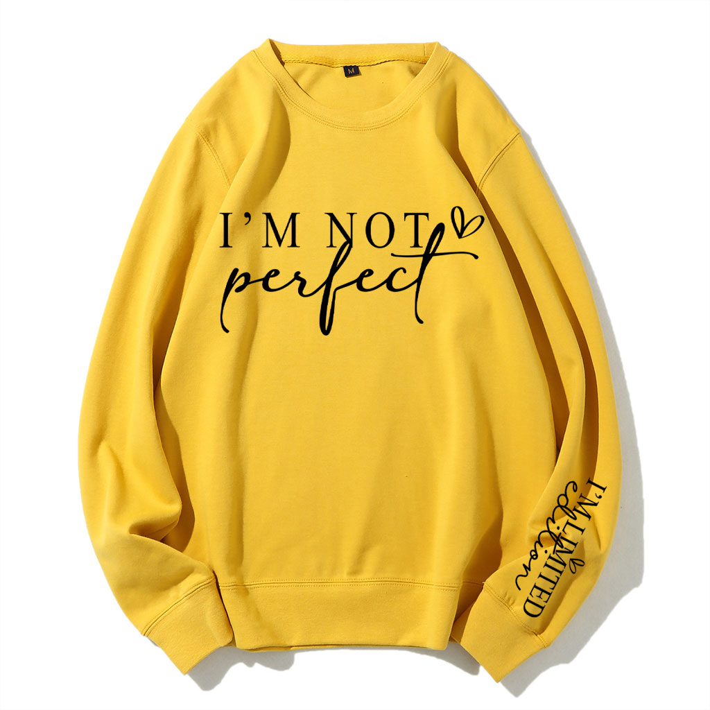 I'm Not Perfect I'm Limited Edition Sweatshirt