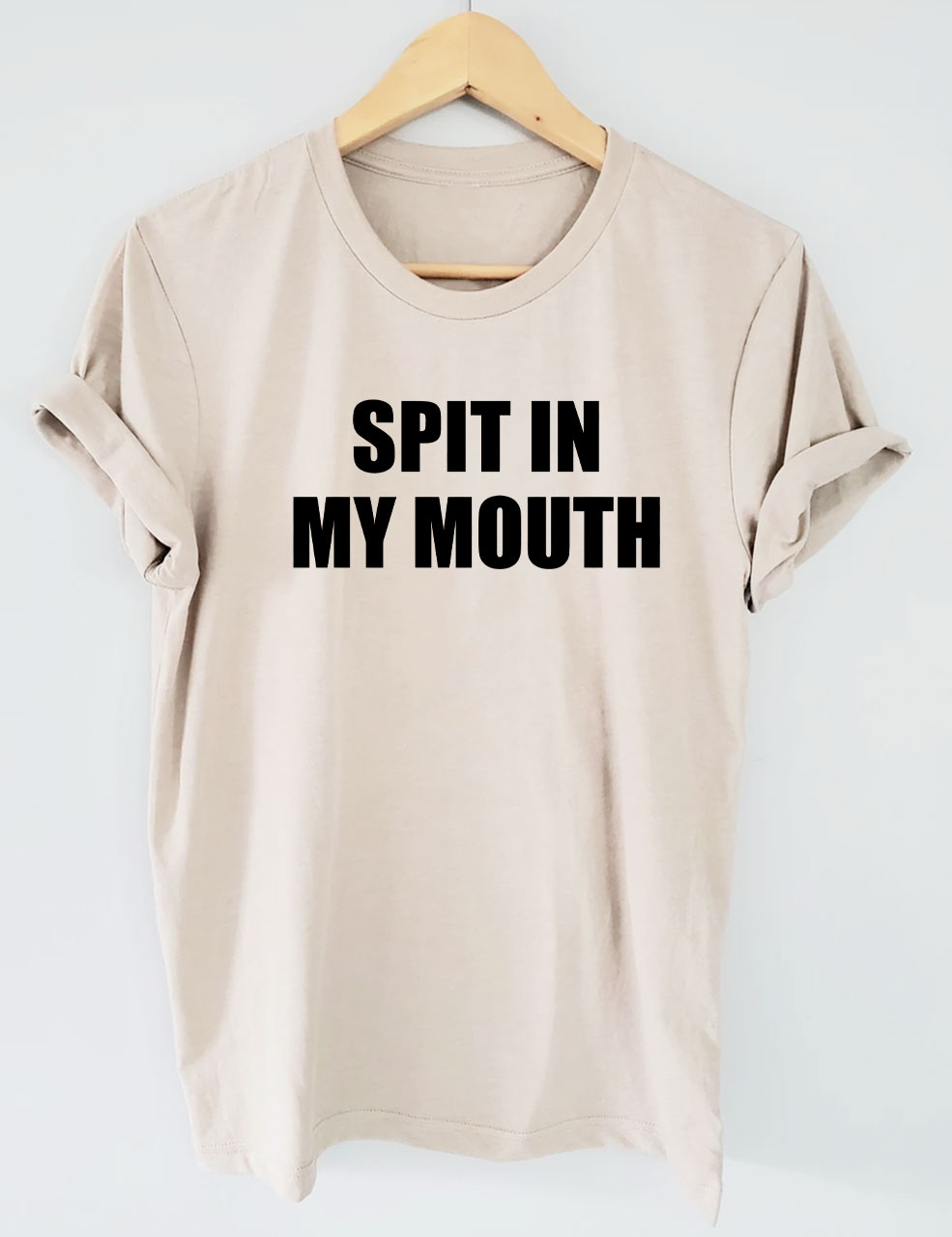 Spit In My Mouth T-Shirt