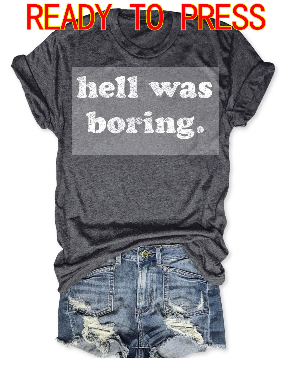 Hell Was Boring DTF Heat Transfer