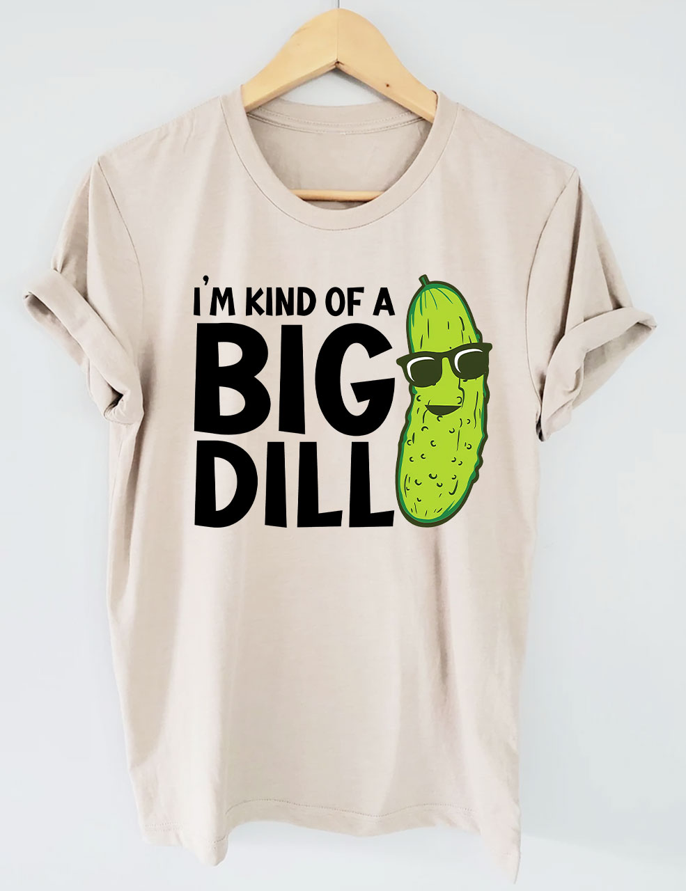 I'm Kind Of A Big Dill T-shirt