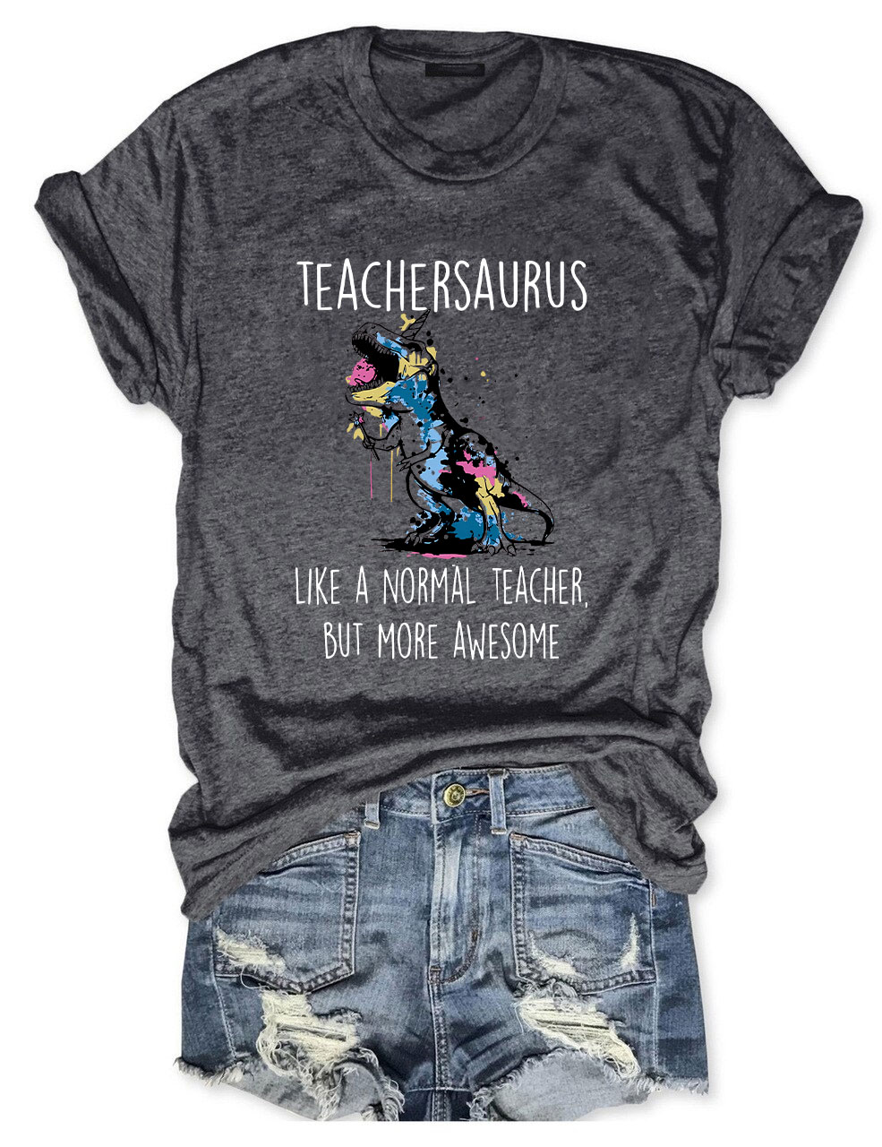 Teachersaurus Like A Normal Teacher But More Awesome T-Shirt