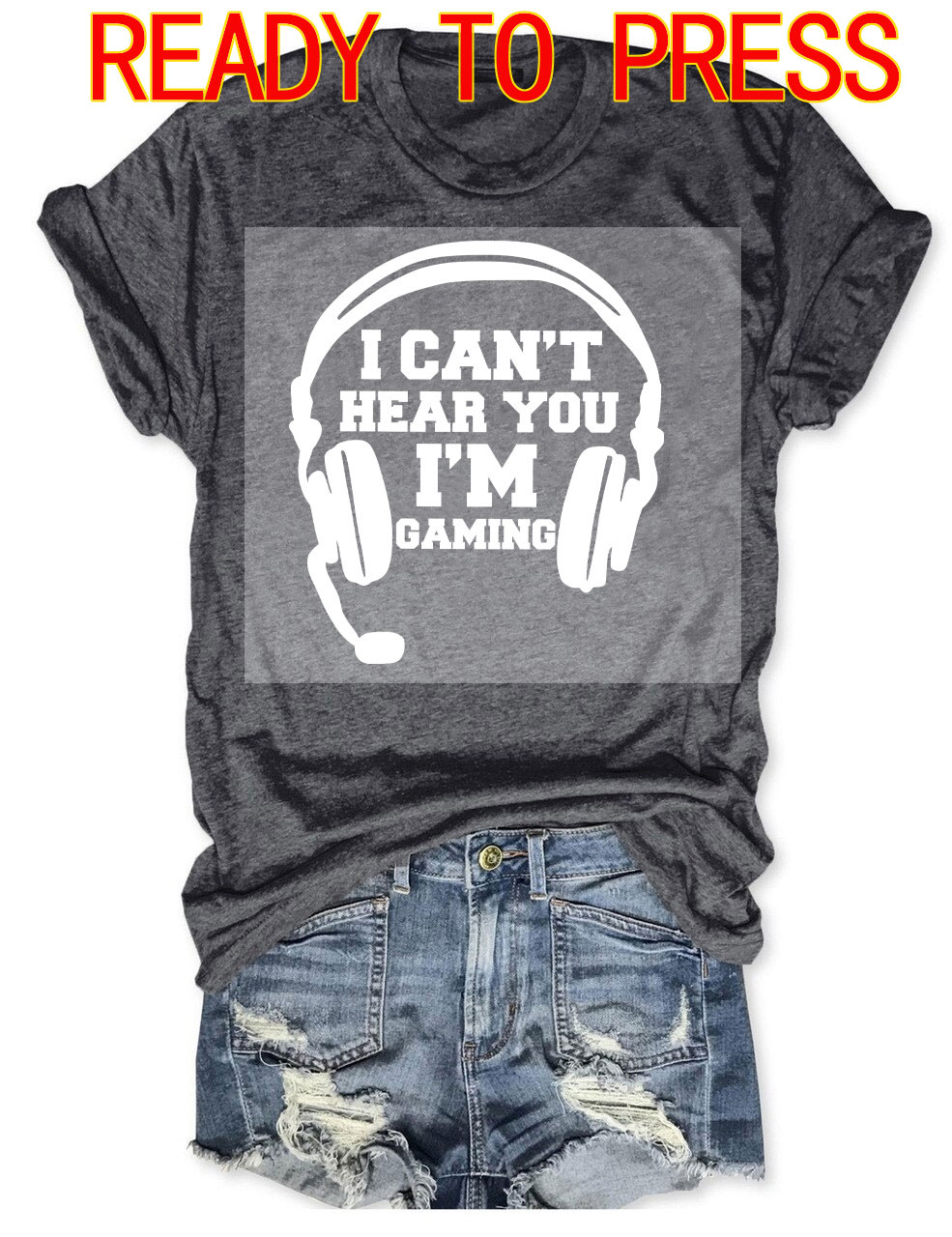 Can't Hear You I'm Gaming DTF Heat Transfer