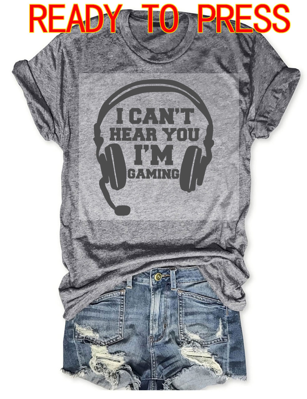 Can't Hear You I'm Gaming DTF Heat Transfer