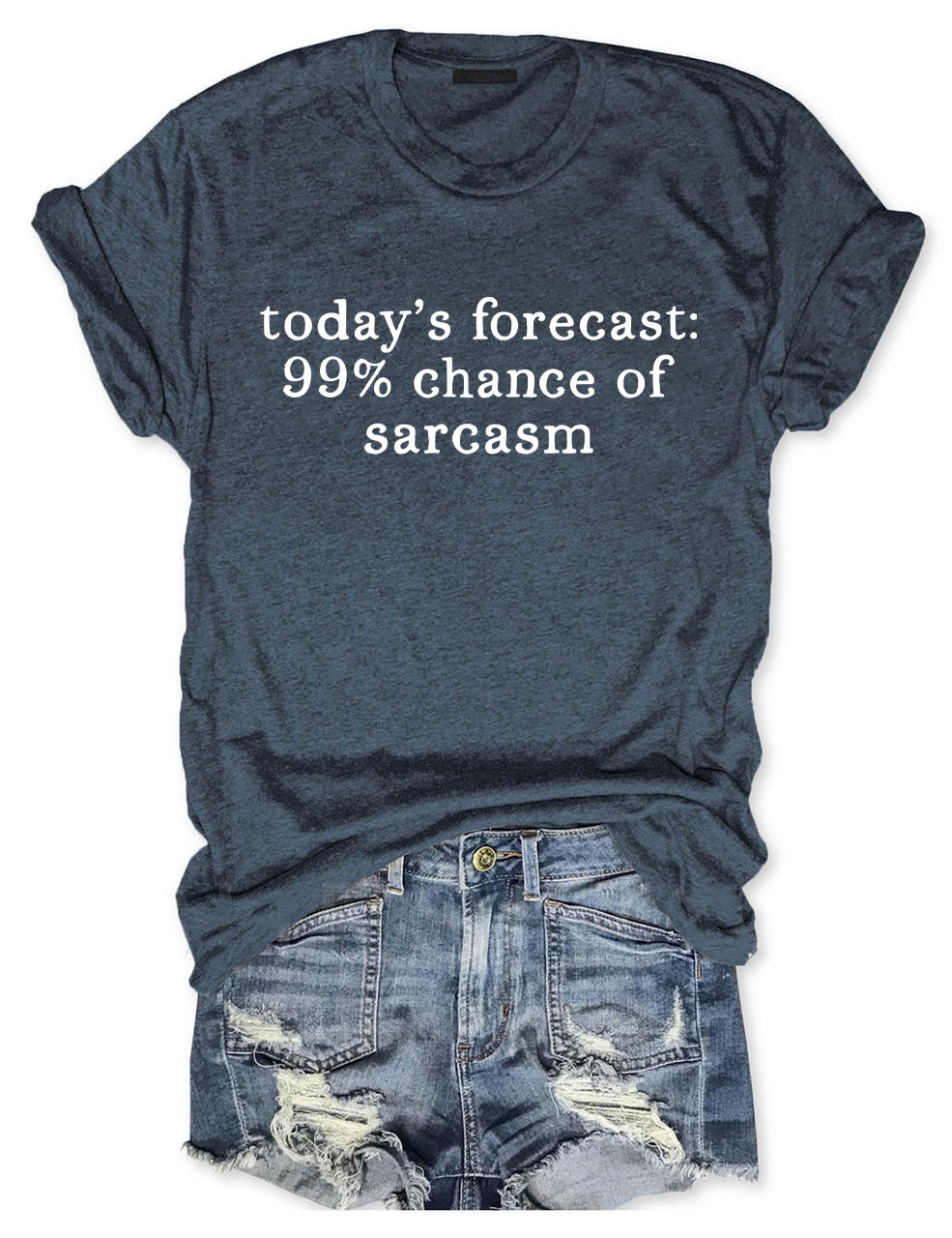 Today's Forecast 99% Chance of Sarcasm Funny T-shirt