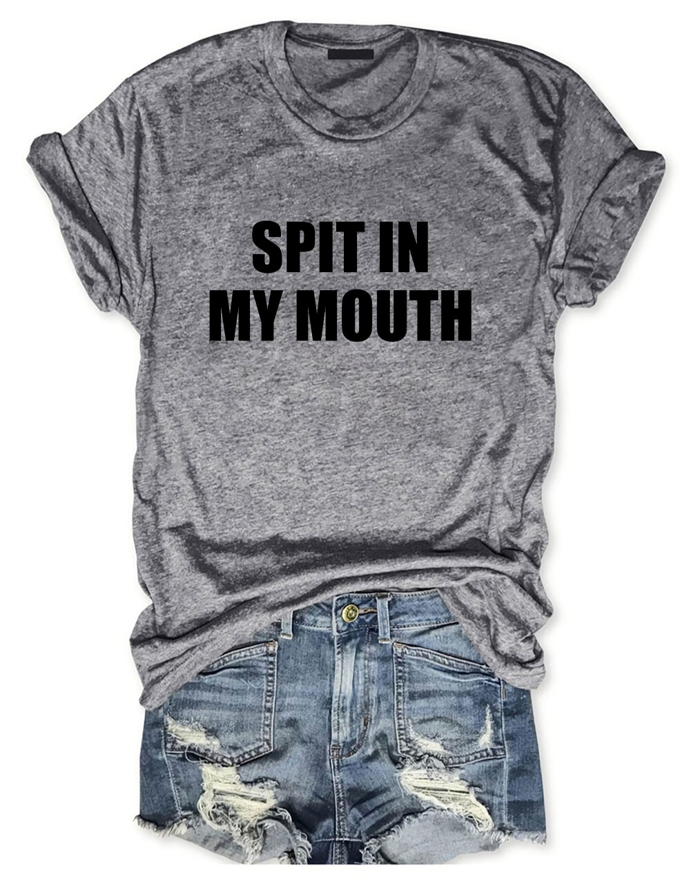 Spit In My Mouth T-Shirt