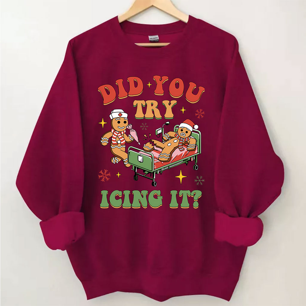 Did You Try Icing It Sweatshirt