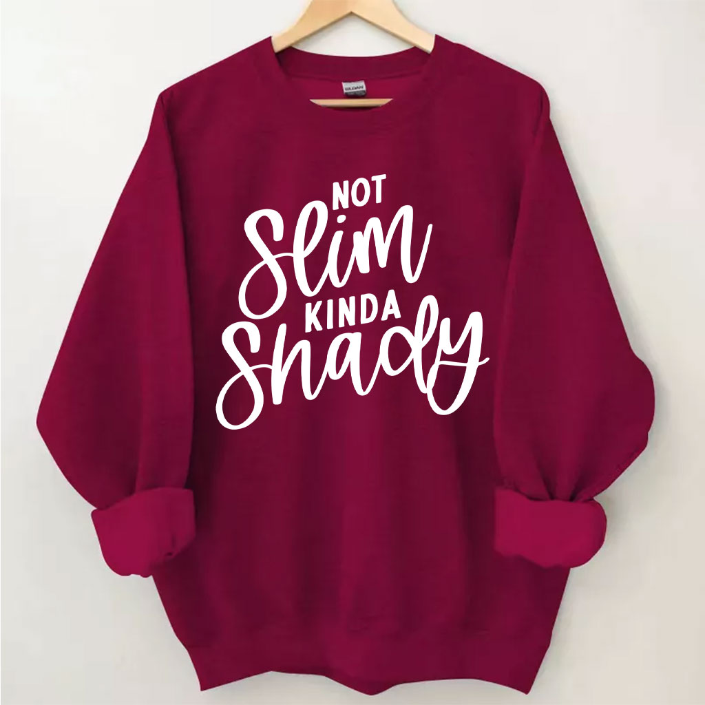 Not Slim Kinda Shady Funny Sweatshirt